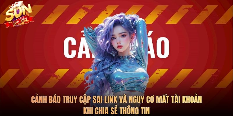 Cảnh báo truy cập sai link và nguy cơ mất tài khoản khi chia sẻ thông tin