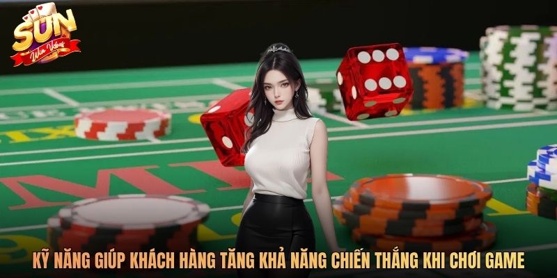 Kỹ năng giúp khách hàng tăng khả năng chiến thắng khi chơi game
